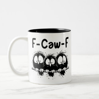 F-Caw-F Funny Bird Quote Gifts Two-Tone Coffee Mug