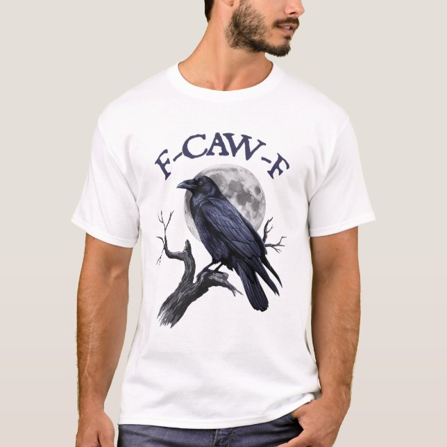 F-caw-f Funny Black Bird Black Crow  T-Shirt (Front)