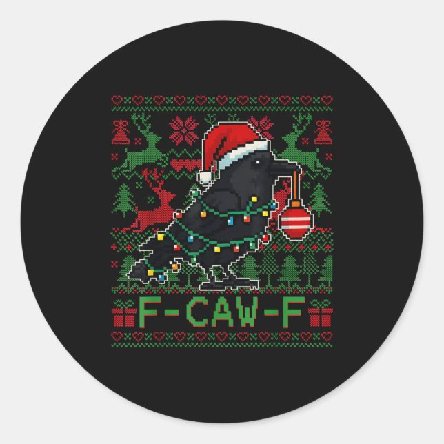 F-caw-f Funny Black Bird Humor Christmas Ugly Swea Classic Round Sticker (Front)
