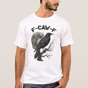 F-Caw-F Funny Black Bird moon Gothic Adult Humor T-Shirt