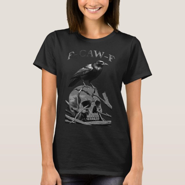 F-Caw-F Funny Black Crow Bird T-Shirt (Front)