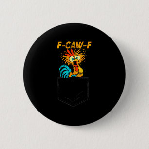 F-caw-f Funny Chicken Cket Humor Quote Rooster Mem Button