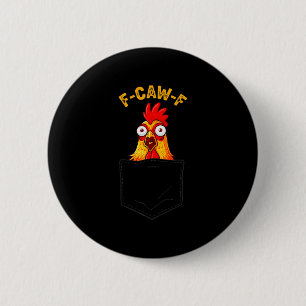 F-caw-f Funny Chicken Cket Humor Quote Rooster Mem Button