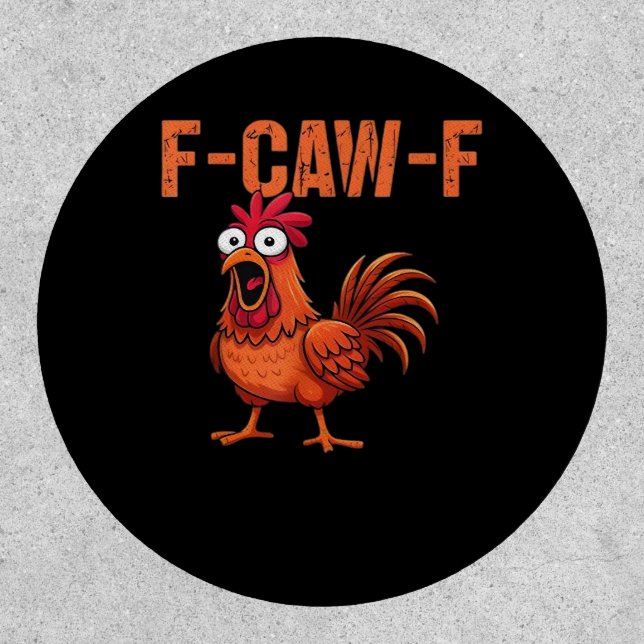 F Caw F Funny Chicken Classic Trendy Modern Style Patch (Front)