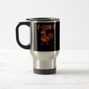 F Caw F Funny Chicken Classic Trendy Modern Style Travel Mug