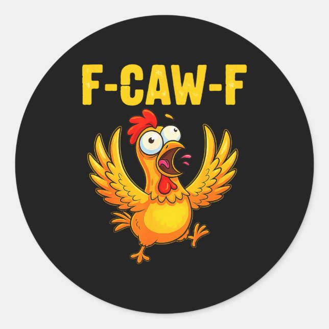 F-caw-f Funny Chicken – Crazy Farm Animal Humor  Classic Round Sticker (Front)