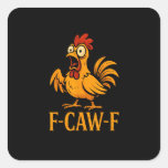 F-Caw-F Funny Chicken Humor Chicken Meme Chicken L Square Sticker