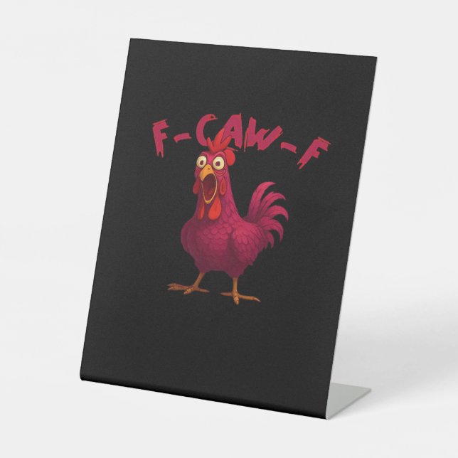 F Caw F Funny Chicken Humor Creative Casual Style Pedestal Sign (Front)