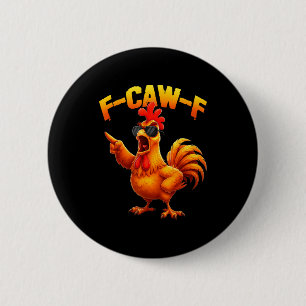 F-caw-f Funny Chicken Humor F-caw-f Quote Rooster  Button