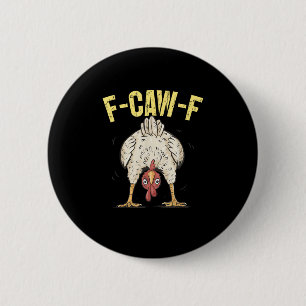 F-Caw-F Funny Chicken Humor F-Caw-F Quote Rooster  Button