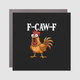 F-Caw-F Funny Chicken Humor F-Caw-F Quote Rooster Car Magnet