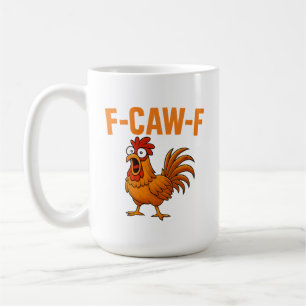 F-Caw-F Funny Chicken Humor F-Caw-F Quote Rooster  Coffee Mug
