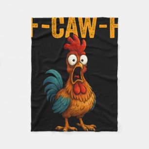 F-caw-f Funny Chicken Humor F-caw-f Quote Rooster Fleece Blanket