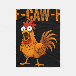 F-caw-f Funny Chicken Humor F-caw-f Quote Rooster Fleece Blanket