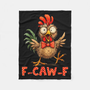 F-caw-f Funny Chicken Humor F-caw-f Quote Rooster Fleece Blanket
