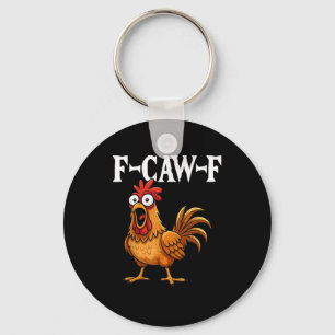 F-Caw-F Funny Chicken Humor F-Caw-F Quote Rooster Keychain