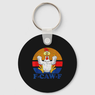 F-caw-f Funny Chicken Humor F-caw-f Quote Rooster Keychain
