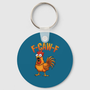 F-caw-f Funny Chicken Humor F-caw-f Quote Rooster Keychain
