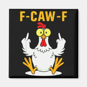 F-caw-f Funny Chicken Humor F-caw-f Quote Rooster Magnet