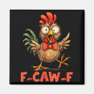F-caw-f Funny Chicken Humor F-caw-f Quote Rooster Magnet