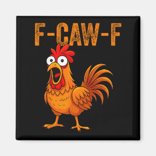 F-caw-f Funny Chicken Humor F-caw-f Quote Rooster Magnet