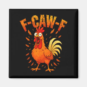F-caw-f Funny Chicken Humor F-caw-f Quote Rooster Magnet