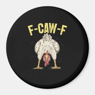 F-Caw-F Funny Chicken Humor F-Caw-F Quote Rooster  Magnet