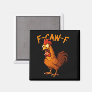 F-Caw-F Funny Chicken Humor F-Caw-F Quote Rooster Magnet
