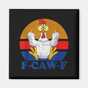 F-caw-f Funny Chicken Humor F-caw-f Quote Rooster Magnet