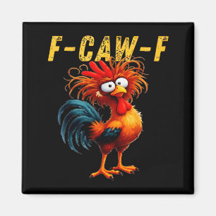 F-caw-f Funny Chicken Humor F-caw-f Quote Rooster Magnet
