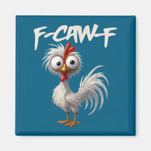F-caw-f Funny Chicken Humor F-caw-f Quote Rooster  Magnet