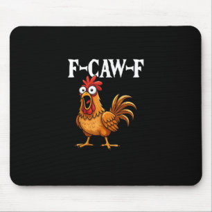F-Caw-F Funny Chicken Humor F-Caw-F Quote Rooster  Mouse Pad