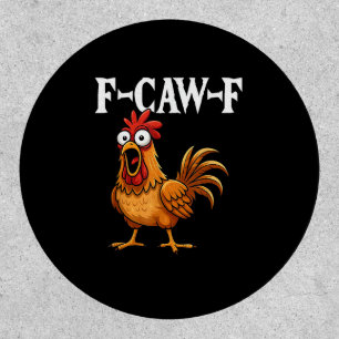 F-Caw-F Funny Chicken Humor F-Caw-F Quote Rooster  Patch