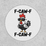 F-Caw-F Funny Chicken Humor F-Caw-F Quote Rooster  Patch