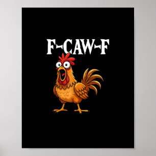 F-Caw-F Funny Chicken Humor F-Caw-F Quote Rooster  Poster