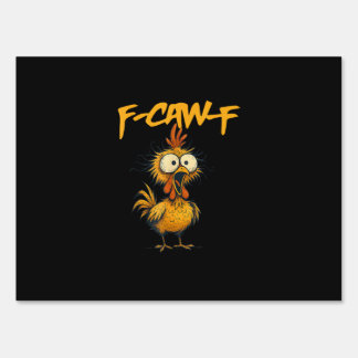 F-Caw-F Funny Chicken Humor F-Caw-F Quote Rooster  Sign