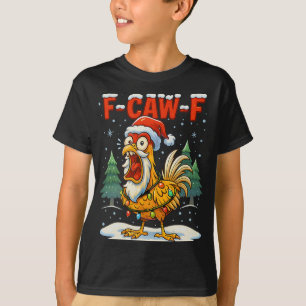 F-caw-f Funny Chicken Humor F-caw-f Quote Rooster T-Shirt