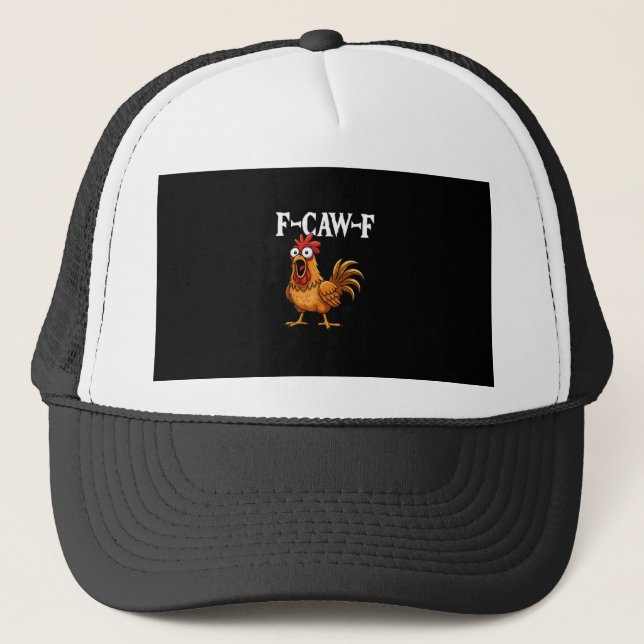 F-Caw-F Funny Chicken Humor F-Caw-F Quote Rooster  Trucker Hat (Front)