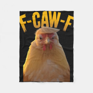 F-caw-f Funny Chicken Humor F-caw-f Quote Trump Fleece Blanket
