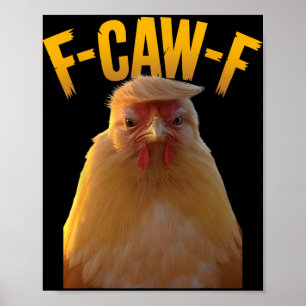 F-caw-f Funny Chicken Humor F-caw-f Quote Trump Poster
