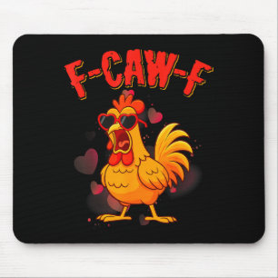 F-caw-f Funny Chicken Humor F-caw-f Quote Valentin Mouse Pad