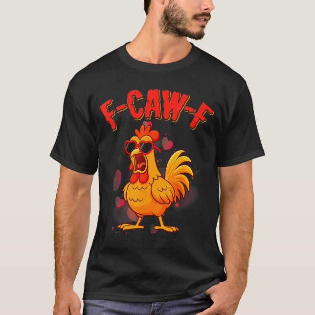 F-caw-f Funny Chicken Humor F-caw-f Quote Valentin T-Shirt (Front)