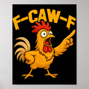 F-caw-f Funny Chicken Humor Fcawf Quote Rooster Me Poster