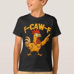 F-caw-f Funny Chicken Humor Fcawf Quote Rooster Me T-Shirt