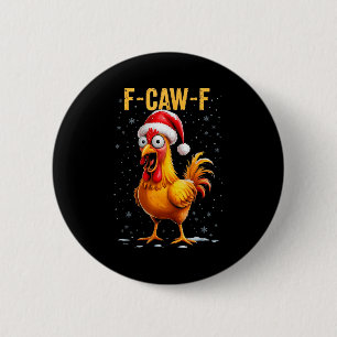 F-caw-f Funny Chicken Humor Meme Christmas Men Wom Button