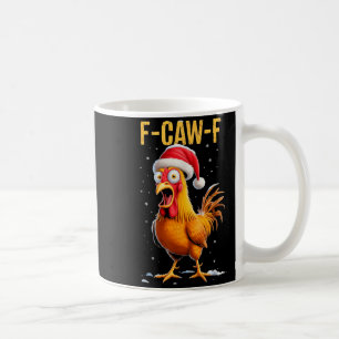 F-caw-f Funny Chicken Humor Meme Christmas Men Wom Coffee Mug