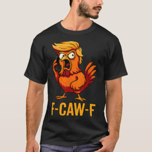 F-caw-f Funny Chicken Humor Quote Rooster Meme Ant T-Shirt