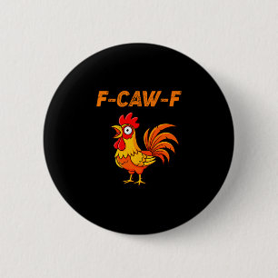 F-caw-f Funny Chicken Humor Quote Rooster Meme  Button