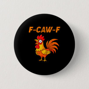 F-caw-f Funny Chicken Humor Quote Rooster Meme  Button