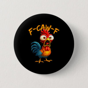 F-caw-f Funny Chicken Humor Quote Rooster Meme F-c Button